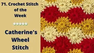 71. Crochet Stitch of the Week/ Catherine's Wheel Stitch