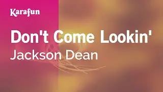 Don't Come Lookin' - Jackson Dean | Karaoke Version | KaraFun