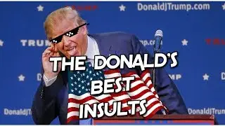 Donald Trump's BEST Insult Compilation (Part 1)