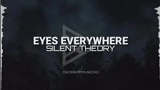 Silent Theory - Eyes Everywhere (Lyrics)