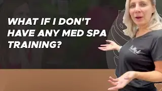 What If I Don't Have Any Med Spa Training