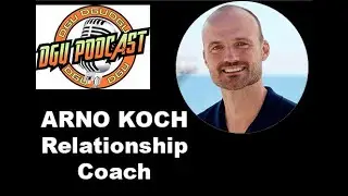 DGU PODCAST & ARNO KOCH - THE RELATIONSHIP COACH