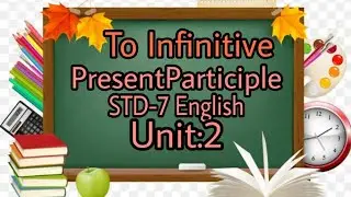 To Infinitive|| &Present participle||Grammar||Unit-2||STd:7||English