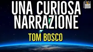 UNA CURIOSA NARRAZIONE - TOM BOSCO