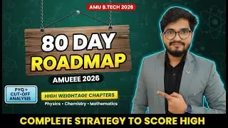 AMU B.Tech 2026 Complete 80 Days Roadmap 🔥 | Physics Chemistry Maths Strategy | Exam Date & Cutoff