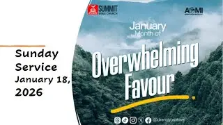 OVERWHELMING FAVOUR|SUNDAY SERVICE|SUMMIT BIBLE CHURCH|JANUARY 18, 2026|10:00AM