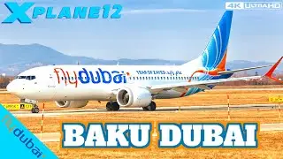 FlyDubai 737MAX | Baku 🇦🇿 to Dubai 🇦🇪 | X Plane 12
