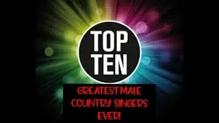 Top 10 Male Country Singers of ALL TIME!!