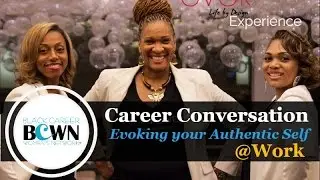 BCWN Career Conversations: Evoking Your Authentic Self