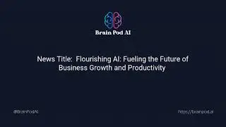 🚀 Flourishing AI: Fueling the Future of Business Growth and Productivity 📈