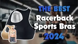 The Best Racerback Sports Bras in 2024 - Must Watch Before Buying!