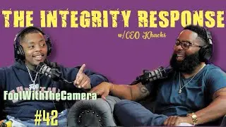 Jordan Marcel aka FoolWithTheCamera | The Integrity Response w/ CEO Khacki #42