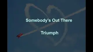 Somebody's Out There  - Triumph - with lyrics