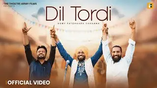 Dil Tordi | Somy Fatehgarh Chhanna | Nittin Arora | The Theatre Army Films | New Punjabi Song 2026