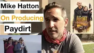 Mike Hatton On Producing 'Paydirt' And Working With Val Kilmer