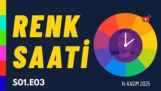 Renk Saati E03 | 14 Kasım 2025
