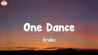 Drake - One Dance  (Lyrics)