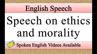 Speech on ethics and morality in english | ethics and morality speech in english
