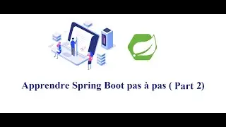 Apprendre Spring Boot Pas à Pas  ( Part 2 )