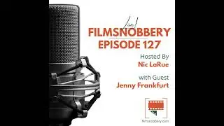 FilmSnobbery Live! &ndash; Episode 127 &ndash; Jenny Frankfurt