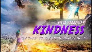 Kindness: Bible Speed Art: The Fruit of the Spirit Part 5