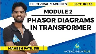 Phasor Diagrams in Transformer | Lecture 18 | Module 2 | Electrical Machines