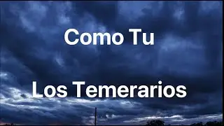 Los Temerarios - Como Tu - Letra