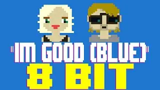 I'm Good (Blue) [8 Bit Tribute to David Guetta & Bebe Rexha] - 8 Bit Universe