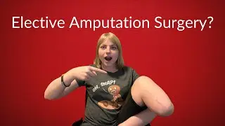What Is It Like to Have an Elective Amputation Surgery?
