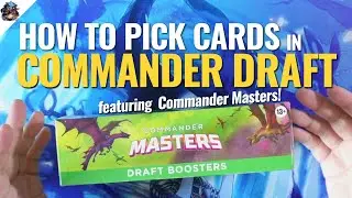 How to Pick Cards in Commander Draft, featuring Commander Masters!! | Magic the Gathering #MTG