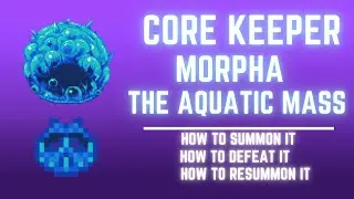 HOW TO SUMMON MORPHA THE AQUATIC MASS | CORE KEEPER