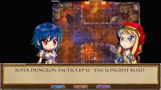 Super Dungeon Tactics EP 12 - the longiest road