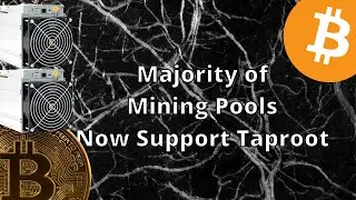 82% OF BITCOIN MINING POOLS NOW SUPPORT TAPROOT