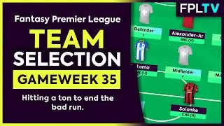 ВЫБОР КОМАНДЫ FPL | 35-Я ИГРА | Мощный удар, чтобы положить конец неудачной серии | Fantasy Premier League