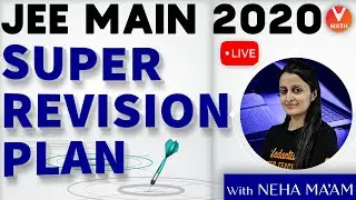 JEE Mains April 2020 Super Revision Plan By Neha Ma'am | Vedantu Math