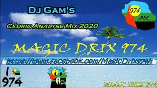 Dj Gam's - C&eacute;dric Analyse Mix 2020 🇷e   BY MAGIC DRIX 974