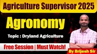 Agriculture Supervisor 2025 | Agronomy | Dryland Agriculture | Free Session by Brijesh Sir