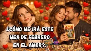 🔮✨💖¿CÓMO ME IRÁ ESTE MES DE FEBRERO EN EL AMOR?.🔮✨💖TAROT INTERACTIVO.