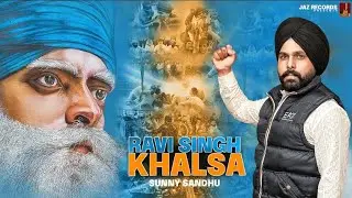Ravi Singh Khalsa (Official Video) Sunny Sandhu | Gagan Wadali | Latest Punjabi Songs | Jazz Records