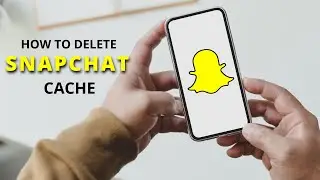 How to delete Snapchat cache