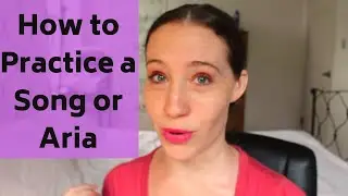 How to Practice a Song or Aria (a complete guide for success at any level)