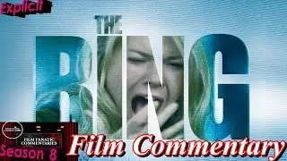 The Ring (2002) - Film Fanatic Commentary - Season 8