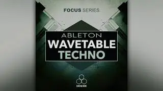 Datacode - FOCUS: Ableton Wavetable Techno (Presets Pack Preview)