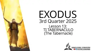 Sabbath School Lesson Review 3rd Quarter 2025 Lesson 13: TI TABERNACULO