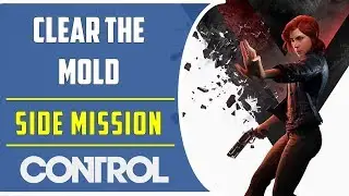 What a mess : Clear the Mold | Side Mission | Control Game