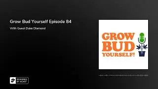 Grow Bud Yourself Episode 84 - Guest: Duke Diamond of Dominion Seed Company
