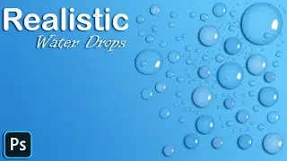 How To Create Realistic Water Drops ? - Adobe Photoshop