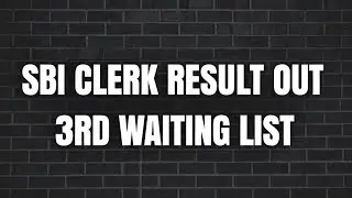 SBI CLERK RESULT OUT|| THIRD WAITING LIST 
