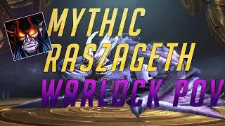 MYTHIC RASZAGETH - DEMONOLOGY WARLOCK POV