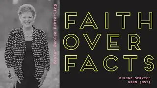 Faith Over Facts || Denise Echterling || 2.14.21 | Online Service